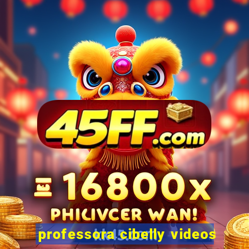 professora cibelly videos